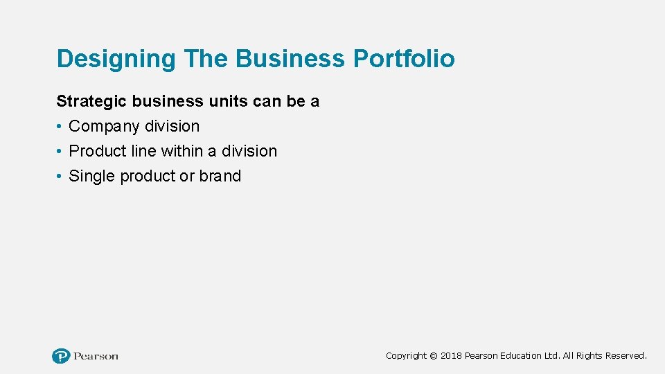 Designing The Business Portfolio Strategic business units can be a • Company division •