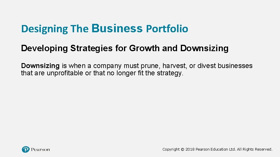 Designing The Business Portfolio Developing Strategies for Growth and Downsizing is when a company