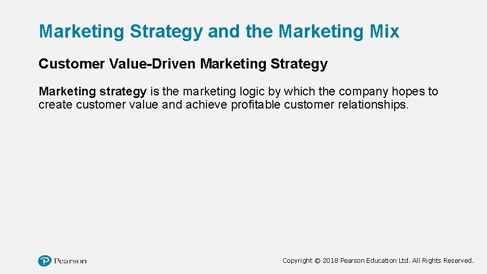 Marketing Strategy and the Marketing Mix Customer Value-Driven Marketing Strategy Marketing strategy is the