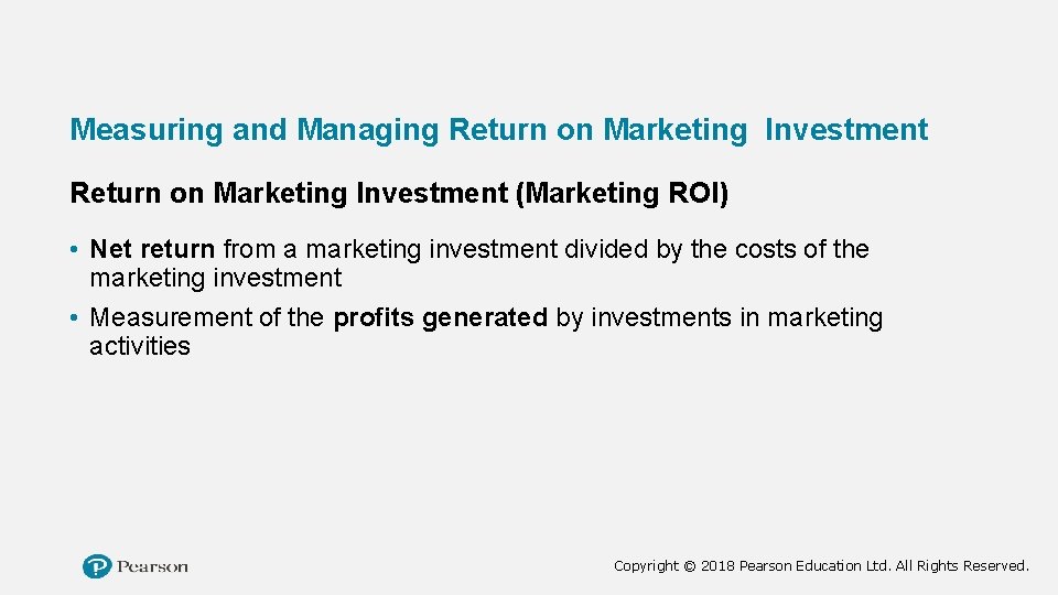 Measuring and Managing Return on Marketing Investment (Marketing ROI) • Net return from a