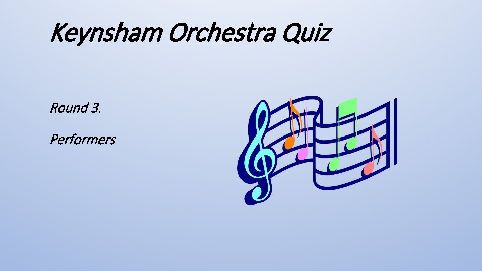 Keynsham Orchestra Quiz Round 3. Performers 