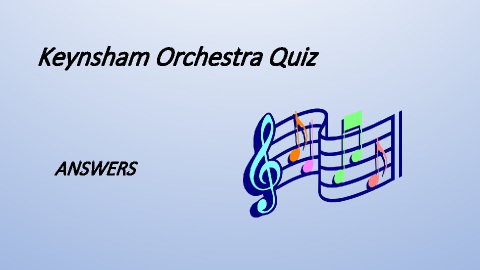 Keynsham Orchestra Quiz ANSWERS 