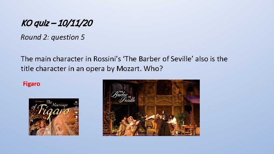 KO quiz – 10/11/20 Round 2: question 5 The main character in Rossini’s ‘The