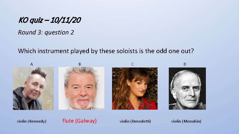 KO quiz – 10/11/20 Round 3: question 2 Which instrument played by these soloists
