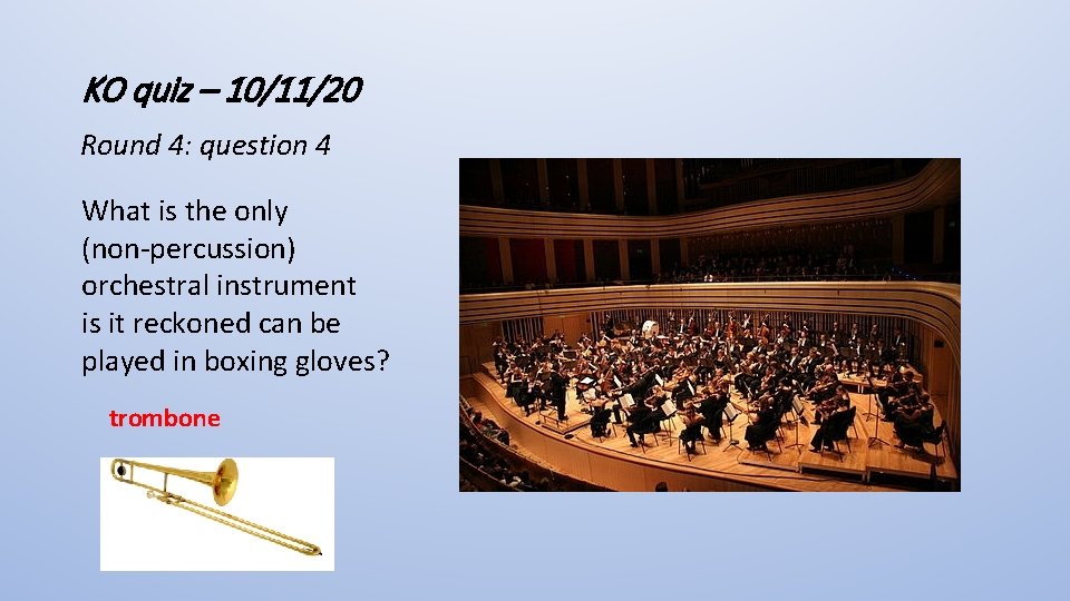 KO quiz – 10/11/20 Round 4: question 4 What is the only (non-percussion) orchestral