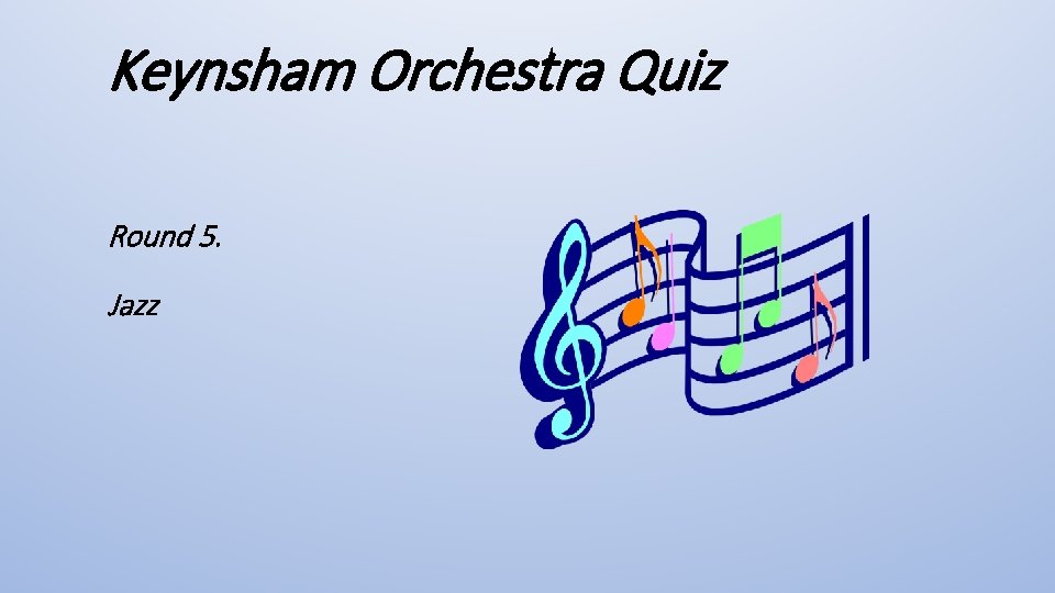 Keynsham Orchestra Quiz Round 5. Jazz 