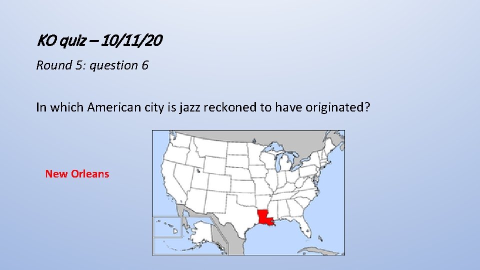 KO quiz – 10/11/20 Round 5: question 6 In which American city is jazz