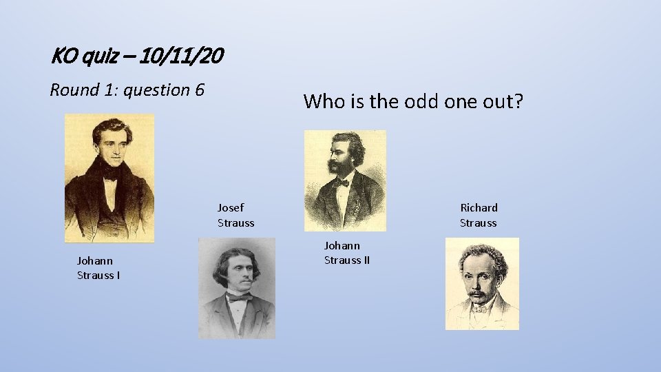 KO quiz – 10/11/20 Round 1: question 6 Who is the odd one out?