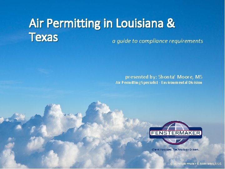 Air Permitting in Louisiana & Texas a guide to compliance requirements presented by: Shonta’