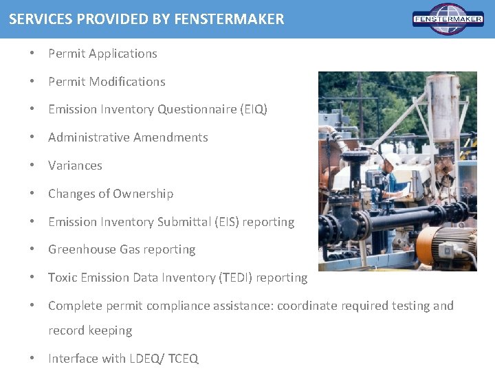 SERVICES PROVIDED BY FENSTERMAKER • Permit Applications • Permit Modifications • Emission Inventory Questionnaire