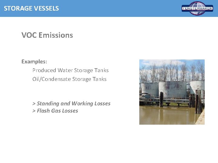 STORAGE VESSELS VOC Emissions Examples: Produced Water Storage Tanks Oil/Condensate Storage Tanks > Standing