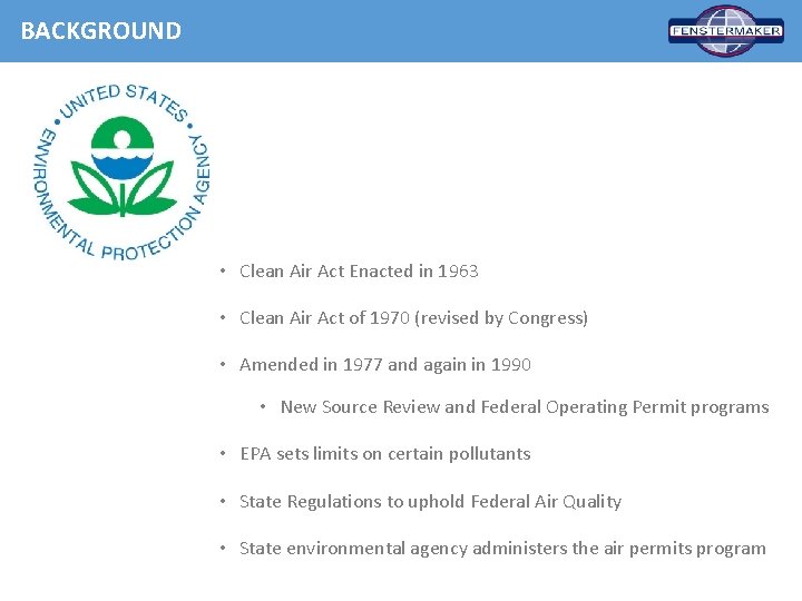 BACKGROUND • Clean Air Act Enacted in 1963 • Clean Air Act of 1970