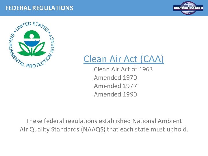 FEDERAL REGULATIONS Clean Air Act (CAA) Clean Air Act of 1963 Amended 1970 Amended