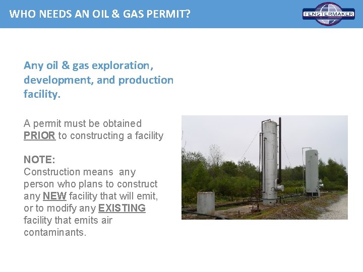 WHO NEEDS AN OIL & GAS PERMIT? Any oil & gas exploration, development, and