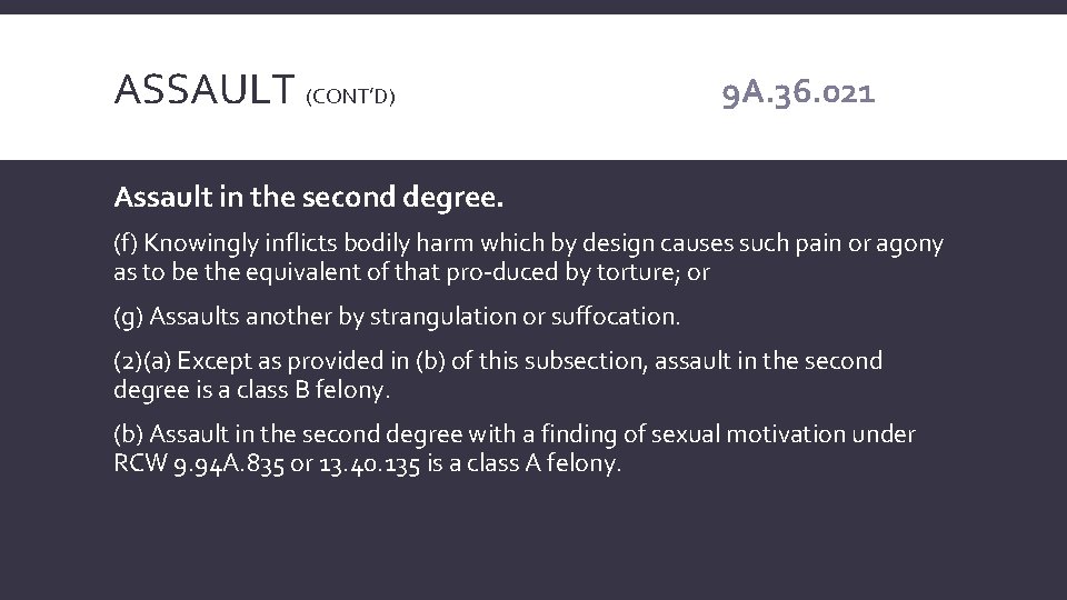 ASSAULT (CONT’D) 9 A. 36. 021 Assault in the second degree. (f) Knowingly inflicts