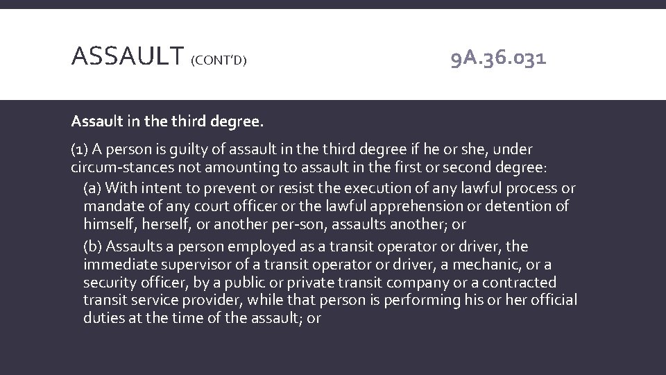 ASSAULT (CONT’D) 9 A. 36. 031 Assault in the third degree. (1) A person
