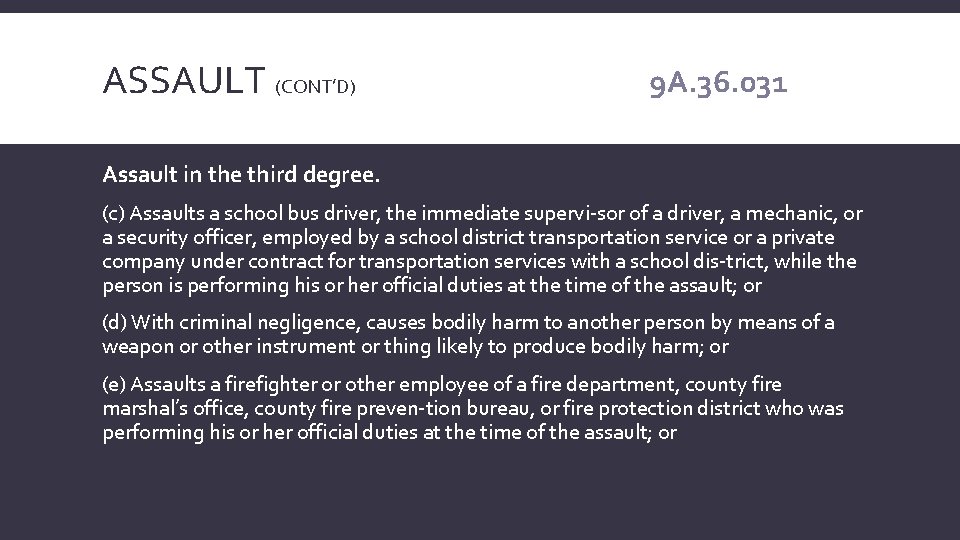 ASSAULT (CONT’D) 9 A. 36. 031 Assault in the third degree. (c) Assaults a