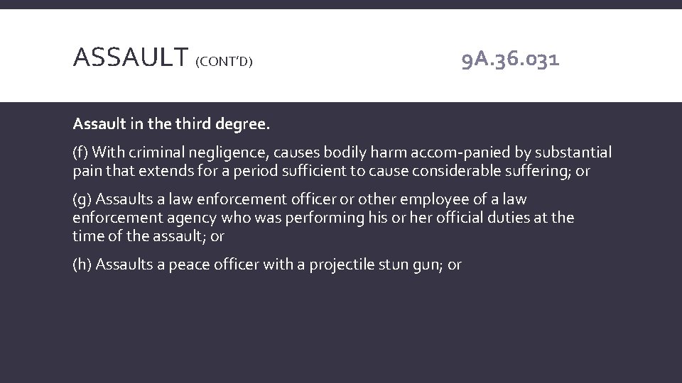 ASSAULT (CONT’D) 9 A. 36. 031 Assault in the third degree. (f) With criminal