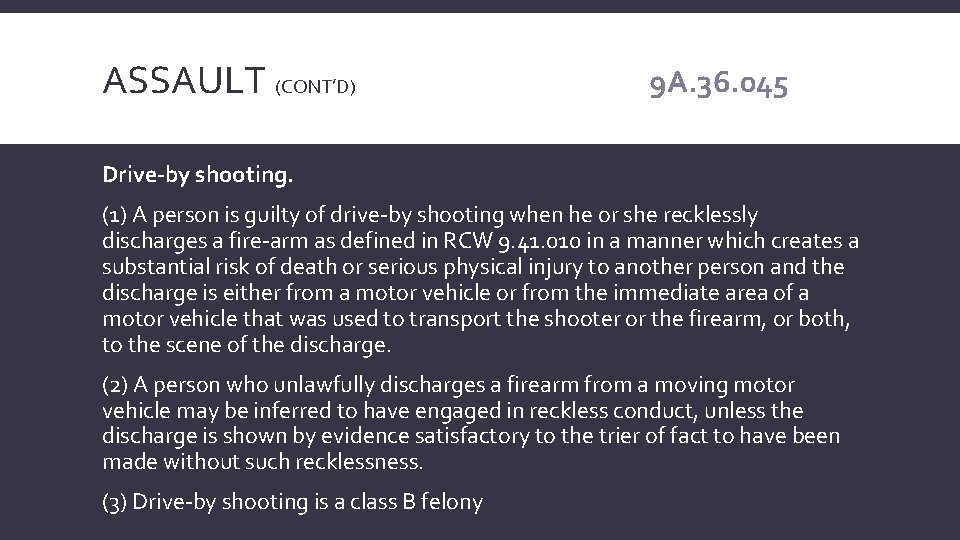 ASSAULT (CONT’D) 9 A. 36. 045 Drive-by shooting. (1) A person is guilty of