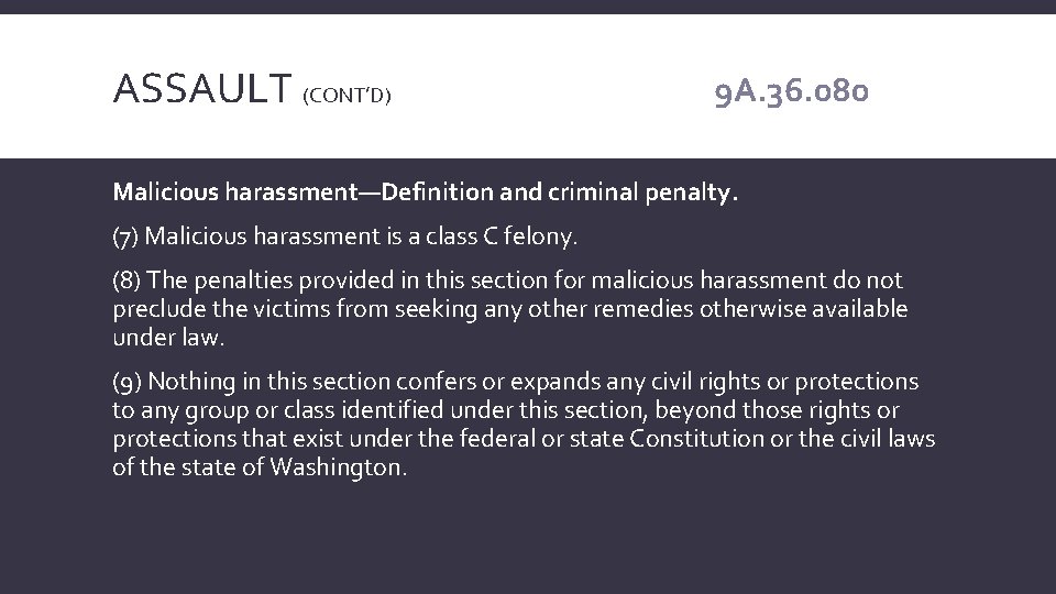 ASSAULT (CONT’D) 9 A. 36. 080 Malicious harassment—Definition and criminal penalty. (7) Malicious harassment