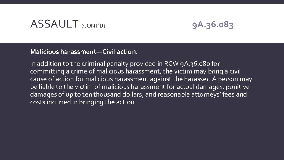 ASSAULT (CONT’D) 9 A. 36. 083 Malicious harassment—Civil action. In addition to the criminal