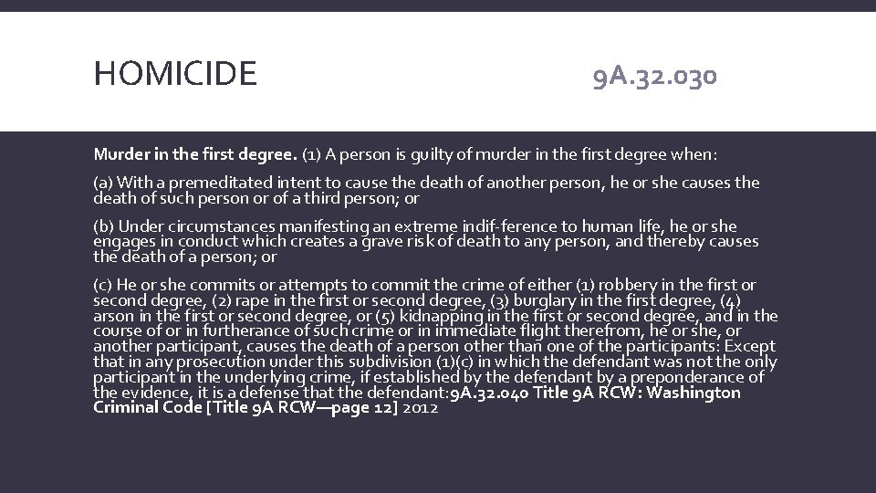 HOMICIDE 9 A. 32. 030 Murder in the first degree. (1) A person is