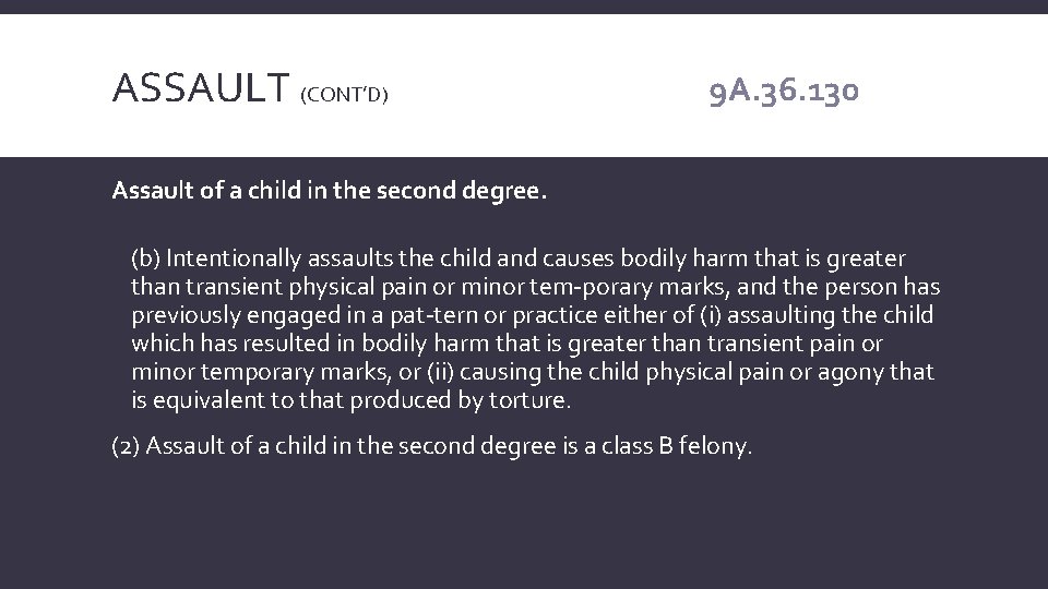 ASSAULT (CONT’D) 9 A. 36. 130 Assault of a child in the second degree.