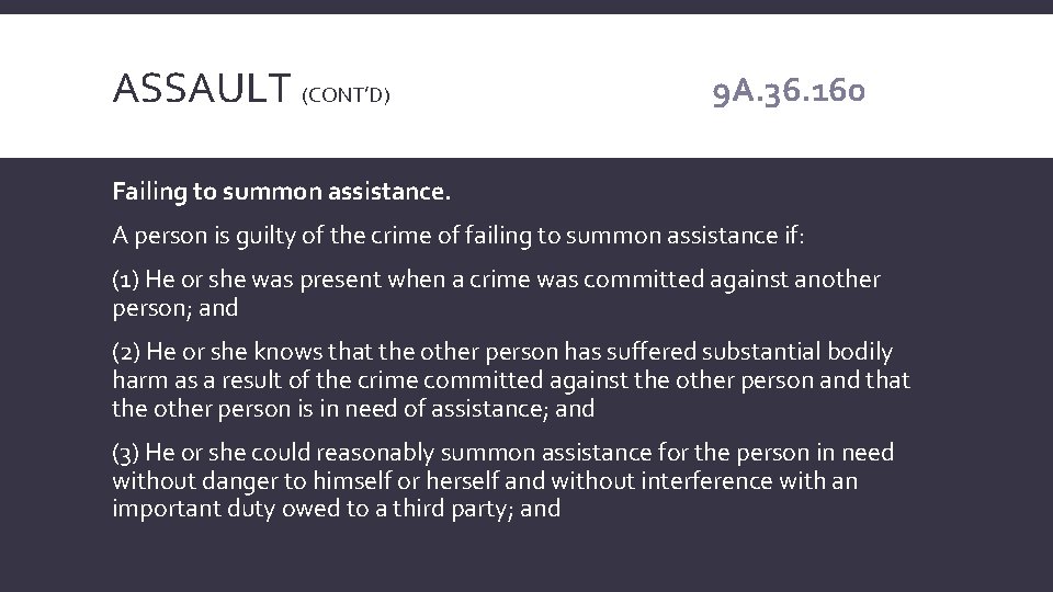 ASSAULT (CONT’D) 9 A. 36. 160 Failing to summon assistance. A person is guilty