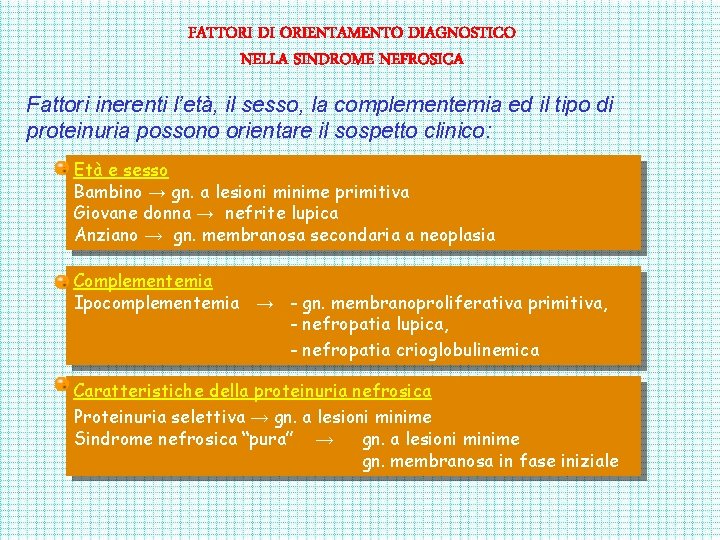 FATTORI DI ORIENTAMENTO DIAGNOSTICO NELLA SINDROME NEFROSICA Fattori inerenti l’età, il sesso, la complementemia