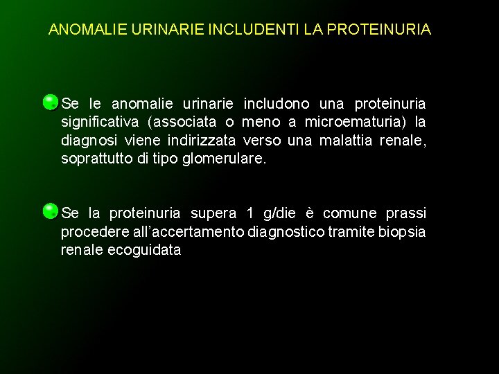 ANOMALIE URINARIE INCLUDENTI LA PROTEINURIA Se le anomalie urinarie includono una proteinuria significativa (associata
