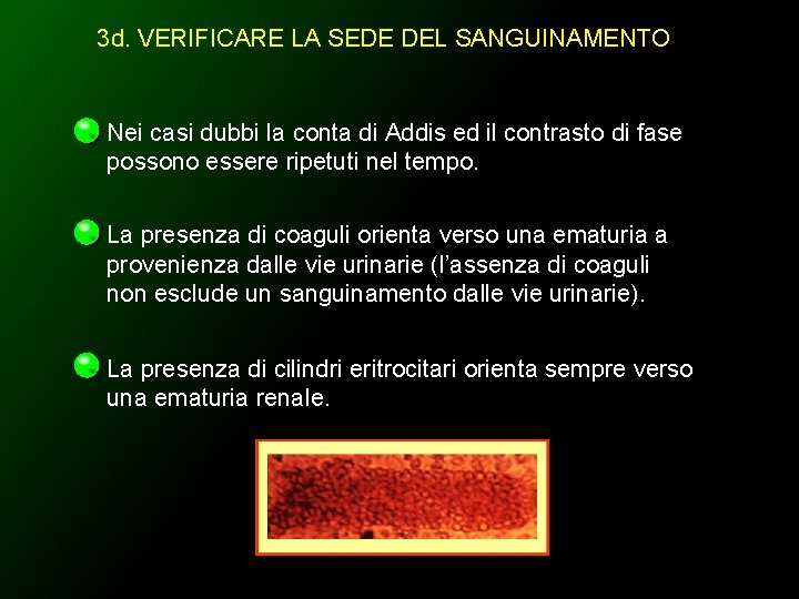 3 d. VERIFICARE LA SEDE DEL SANGUINAMENTO Nei casi dubbi la conta di Addis