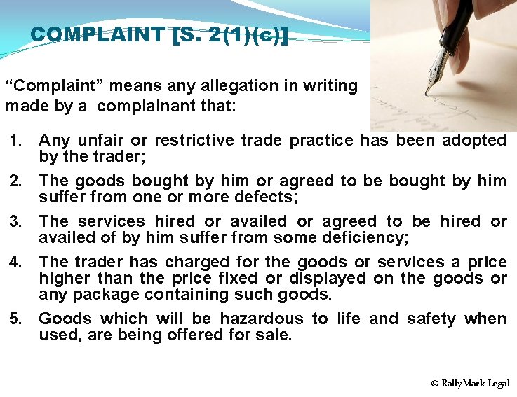 COMPLAINT [S. 2(1)(c)] “Complaint” means any allegation in writing made by a complainant that: