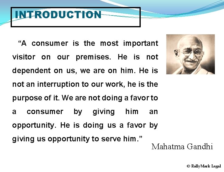 INTRODUCTION “A consumer is the most important visitor on our premises. He is not