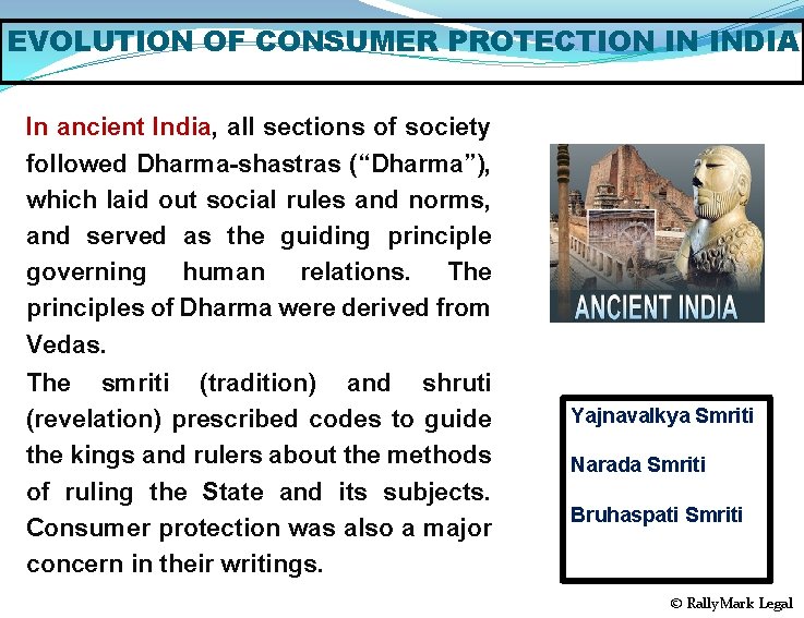EVOLUTION OF CONSUMER PROTECTION IN INDIA In ancient India, all sections of society followed