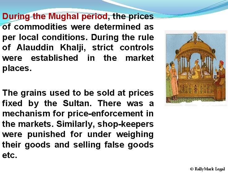 During the Mughal period, the prices of commodities were determined as per local conditions.