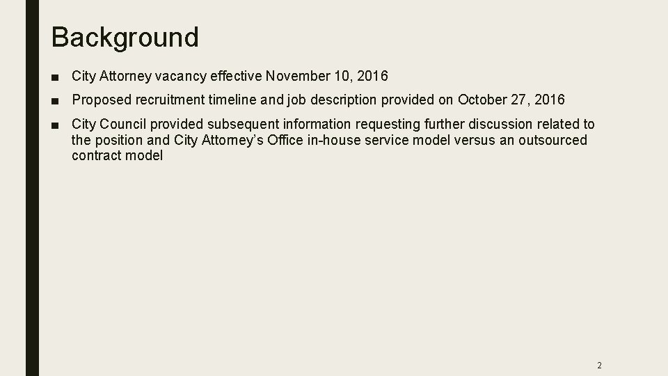 Background ■ City Attorney vacancy effective November 10, 2016 ■ Proposed recruitment timeline and