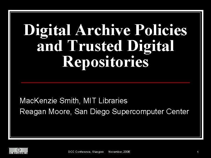 Digital Archive Policies and Trusted Digital Repositories Mac. Kenzie Smith, MIT Libraries Reagan Moore,