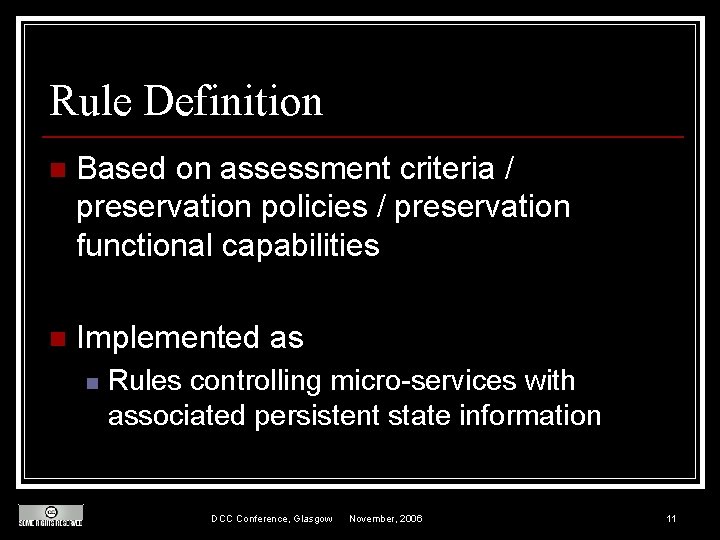 Rule Definition n Based on assessment criteria / preservation policies / preservation functional capabilities