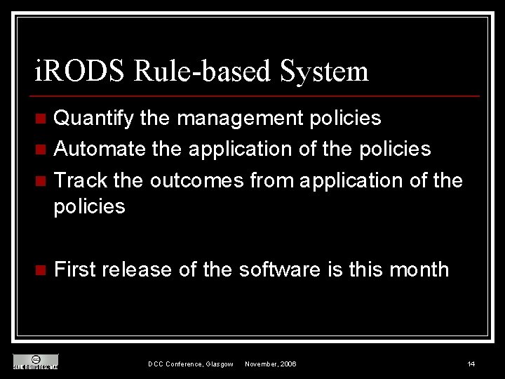 i. RODS Rule-based System Quantify the management policies n Automate the application of the