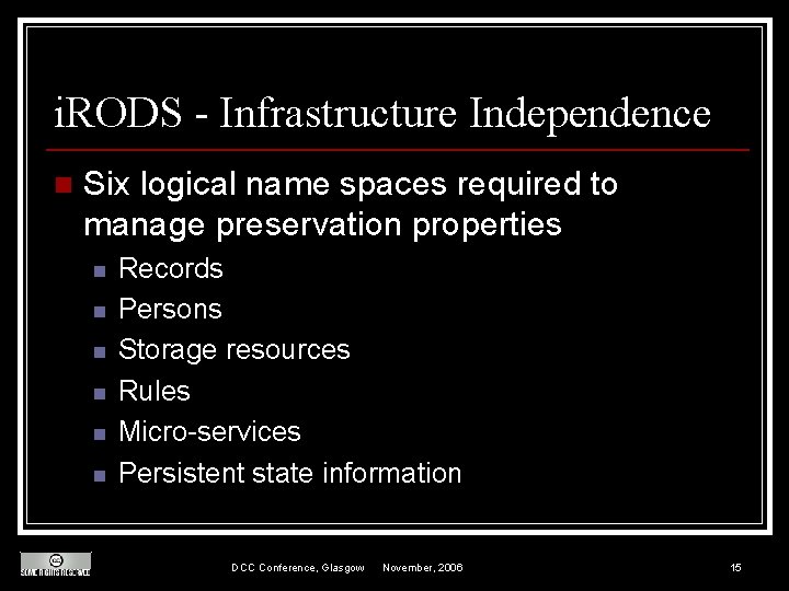 i. RODS - Infrastructure Independence n Six logical name spaces required to manage preservation