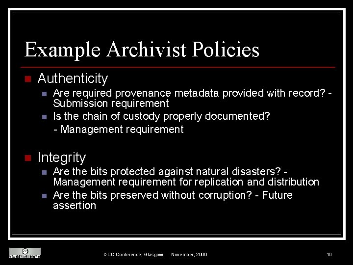 Example Archivist Policies n Authenticity n n n Are required provenance metadata provided with