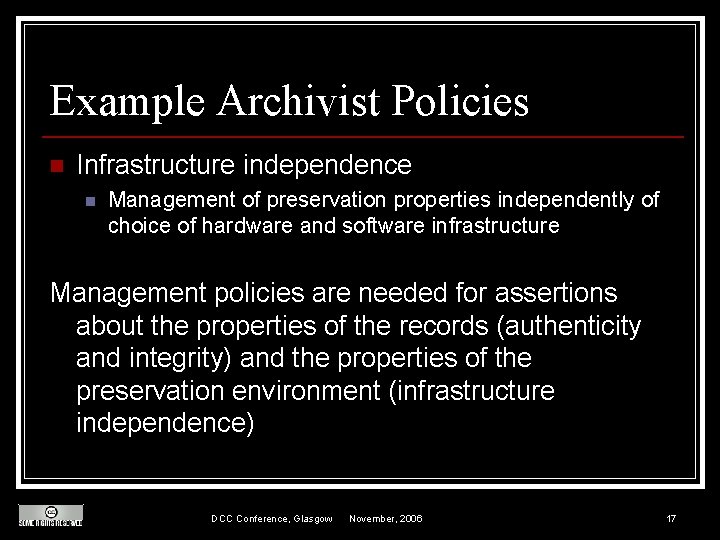 Example Archivist Policies n Infrastructure independence n Management of preservation properties independently of choice