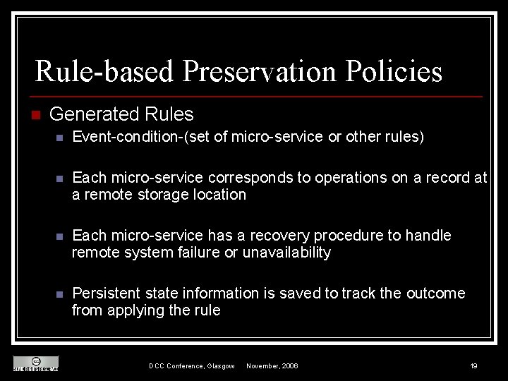 Rule-based Preservation Policies n Generated Rules n Event-condition-(set of micro-service or other rules) n