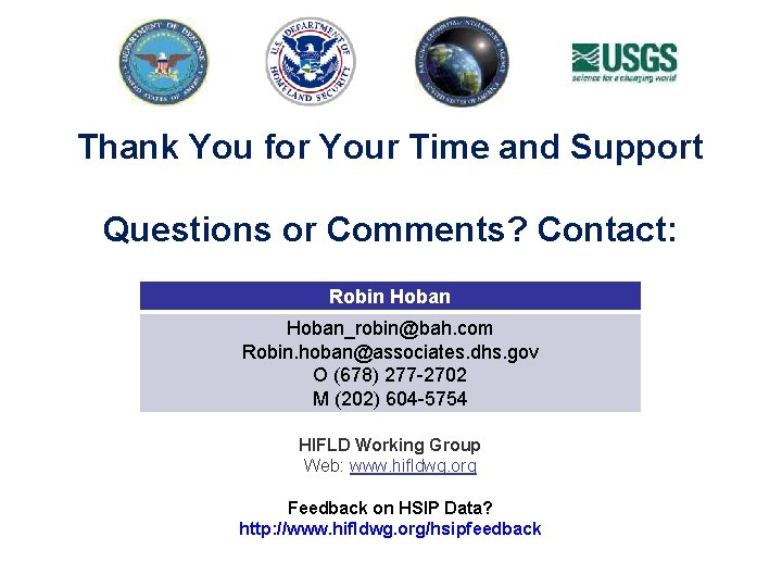 Thank You for Your Time and Support Questions or Comments? Contact: Robin Hoban_robin@bah. com
