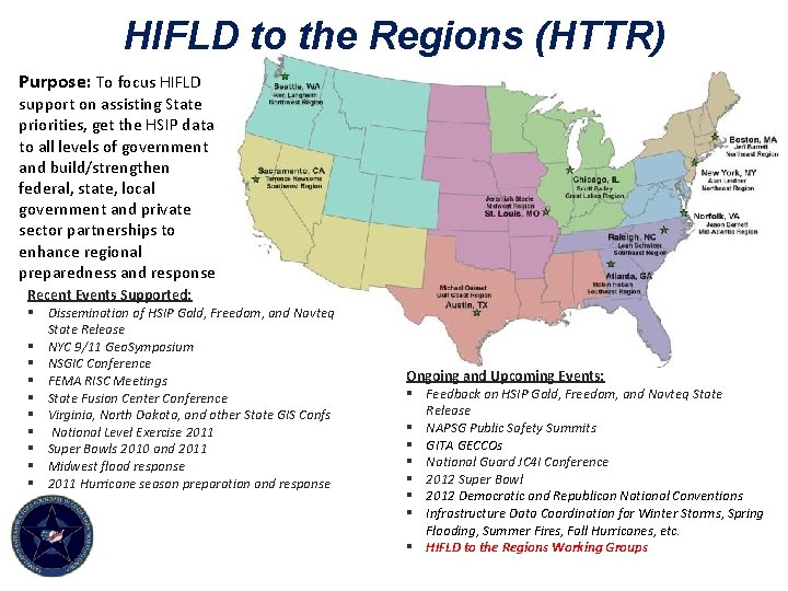 HIFLD to the Regions (HTTR) Purpose: To focus HIFLD support on assisting State priorities,