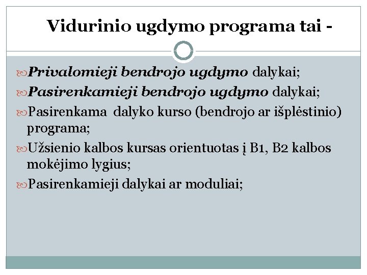 Vidurinio ugdymo programa tai Privalomieji bendrojo ugdymo dalykai; Pasirenkama dalyko kurso (bendrojo ar išplėstinio)