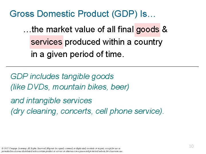 Gross Domestic Product (GDP) Is… …the market value of all final goods & services