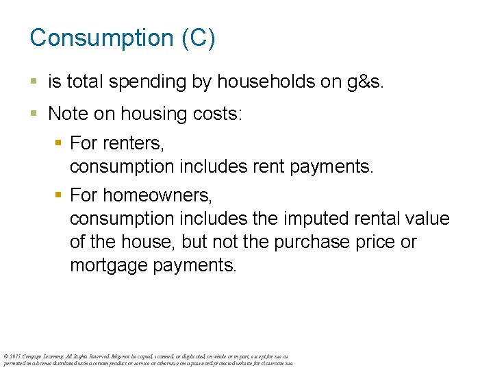 Consumption (C) § is total spending by households on g&s. § Note on housing