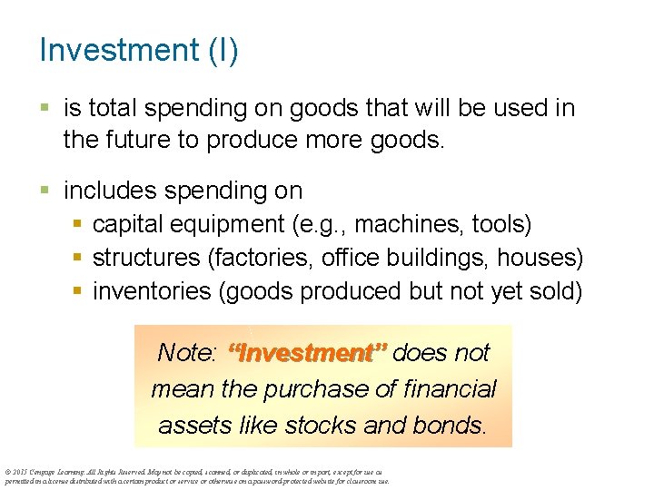 Investment (I) § is total spending on goods that will be used in the