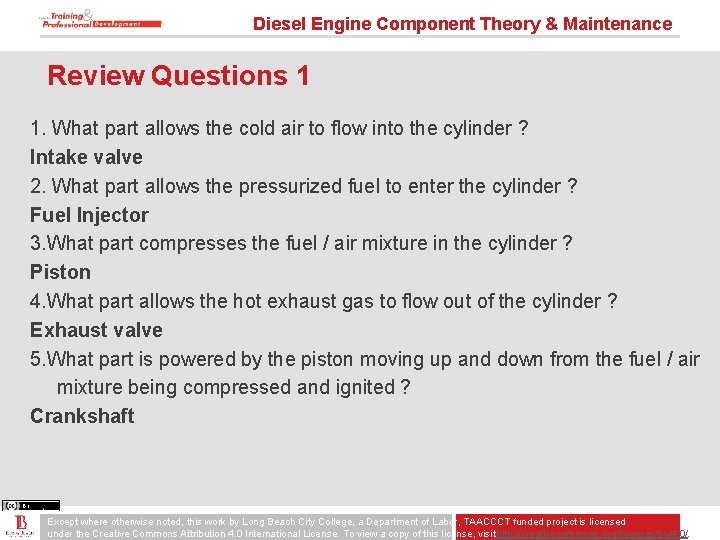 Diesel Engine Component Theory & Maintenance Review Questions 1 1. What part allows the